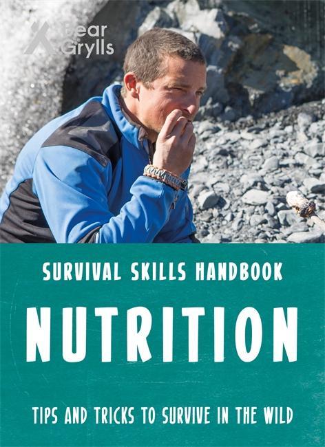 Cover: 9781786960634 | Bear Grylls Survival Skills: Nutrition | Bear Grylls | Taschenbuch