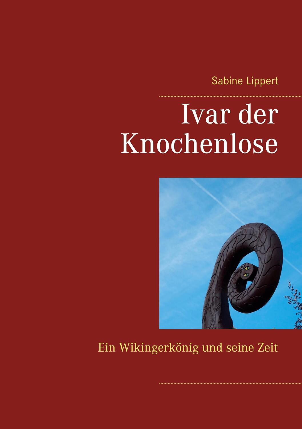 Cover: 9783751971317 | Ivar der Knochenlose | Ein Wikingerkönig und seine Zeit | Lippert