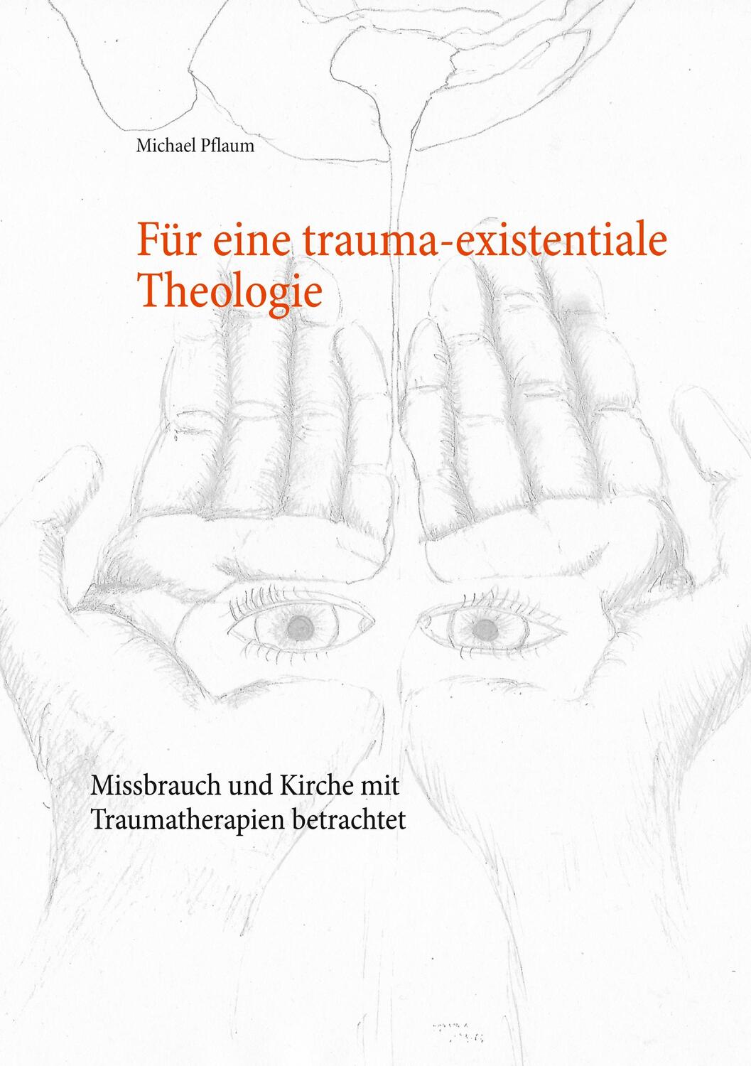 Cover: 9783751984546 | Für eine trauma-existentiale Theologie | Michael Pflaum | Taschenbuch