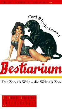 Cover: 9783821845401 | Bestiarium | Cord Riechelmann | Buch | 352 S. | Deutsch | 2003