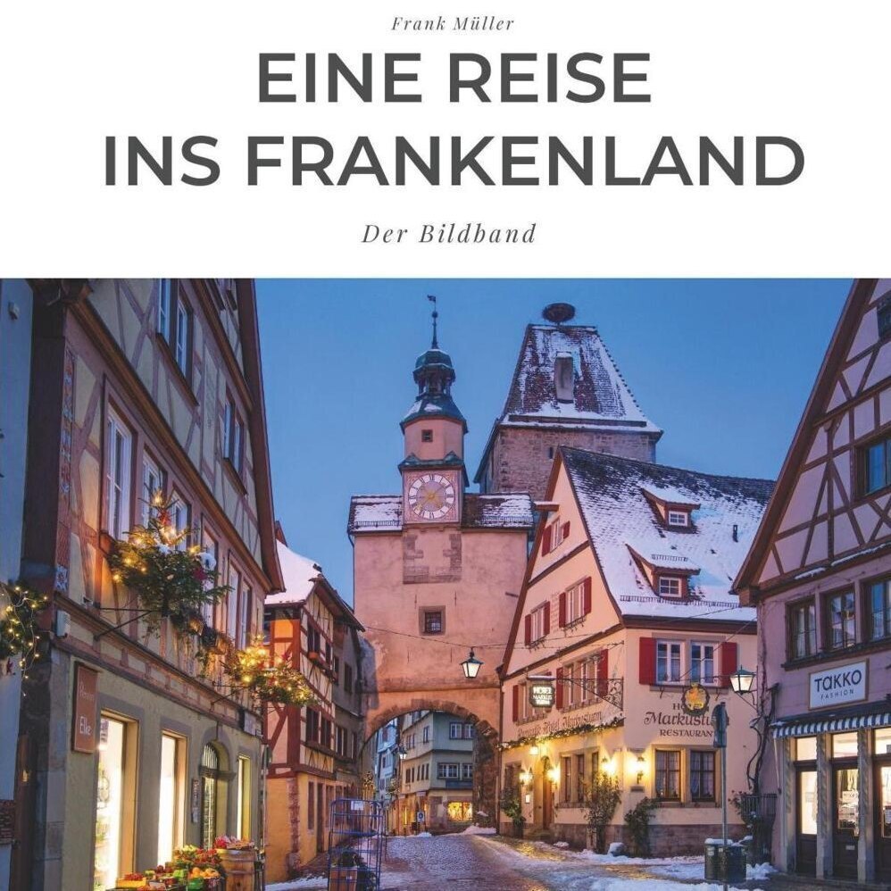Cover: 9783750503038 | Eine Reise ins Frankenland | Der Bildband | Frank Müller | Taschenbuch