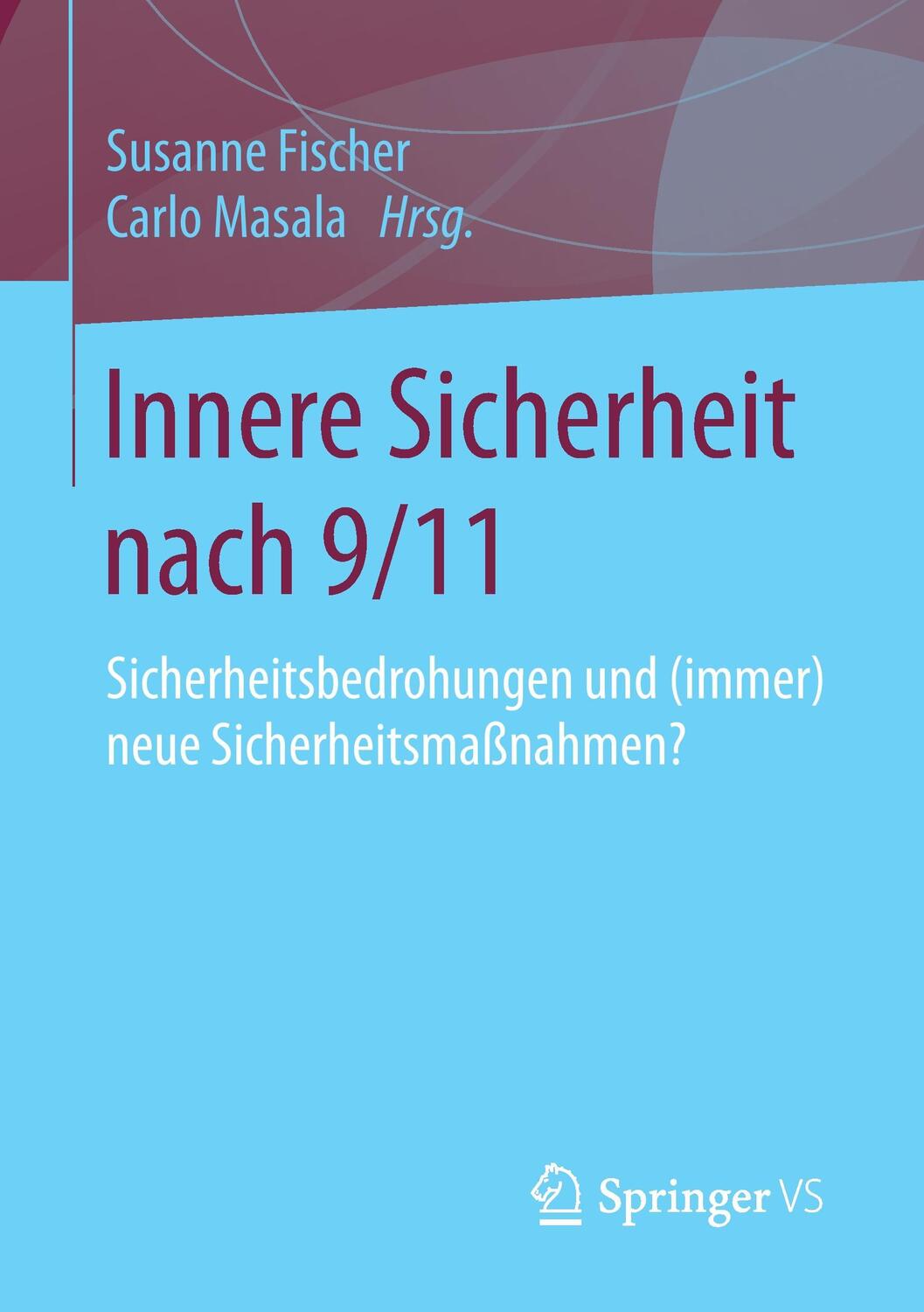 Cover: 9783658026370 | Innere Sicherheit nach 9/11 | Carlo Masala (u. a.) | Taschenbuch | X