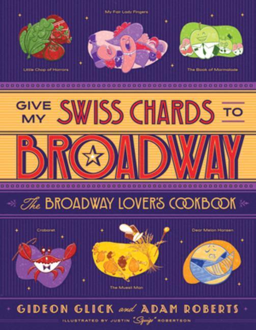 Cover: 9781682687185 | Give My Swiss Chards to Broadway | The Broadway Lover's Cookbook