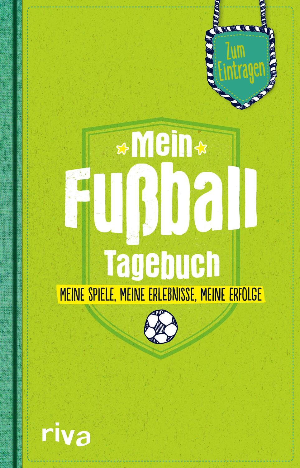 Cover: 9783742302663 | Mein Fußball-Tagebuch | Meine Spiele, meine Erlebnisse, meine Erfolge