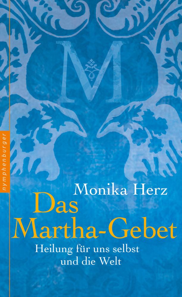 Cover: 9783485028363 | Das Martha-Gebet | Heilung für uns selbst und die Welt | Monika Herz