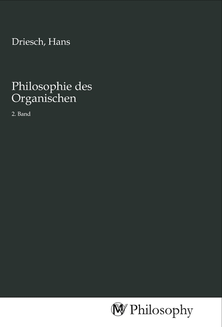 Cover: 9783968804187 | Philosophie des Organischen | 2. Band | Hans Driesch | Taschenbuch