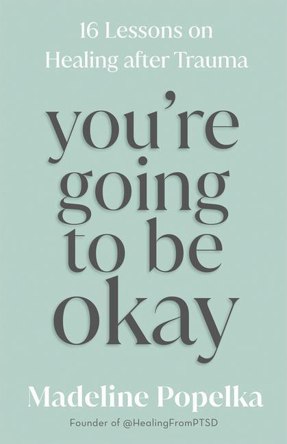 Cover: 9781401968243 | You're Going to Be Okay | 16 Lessons on Healing after Trauma | Popelka