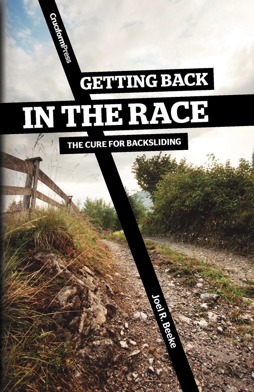 Cover: 9781936760350 | Getting Back in the Race | The Cure for Backsliding | Joel R. Beeke