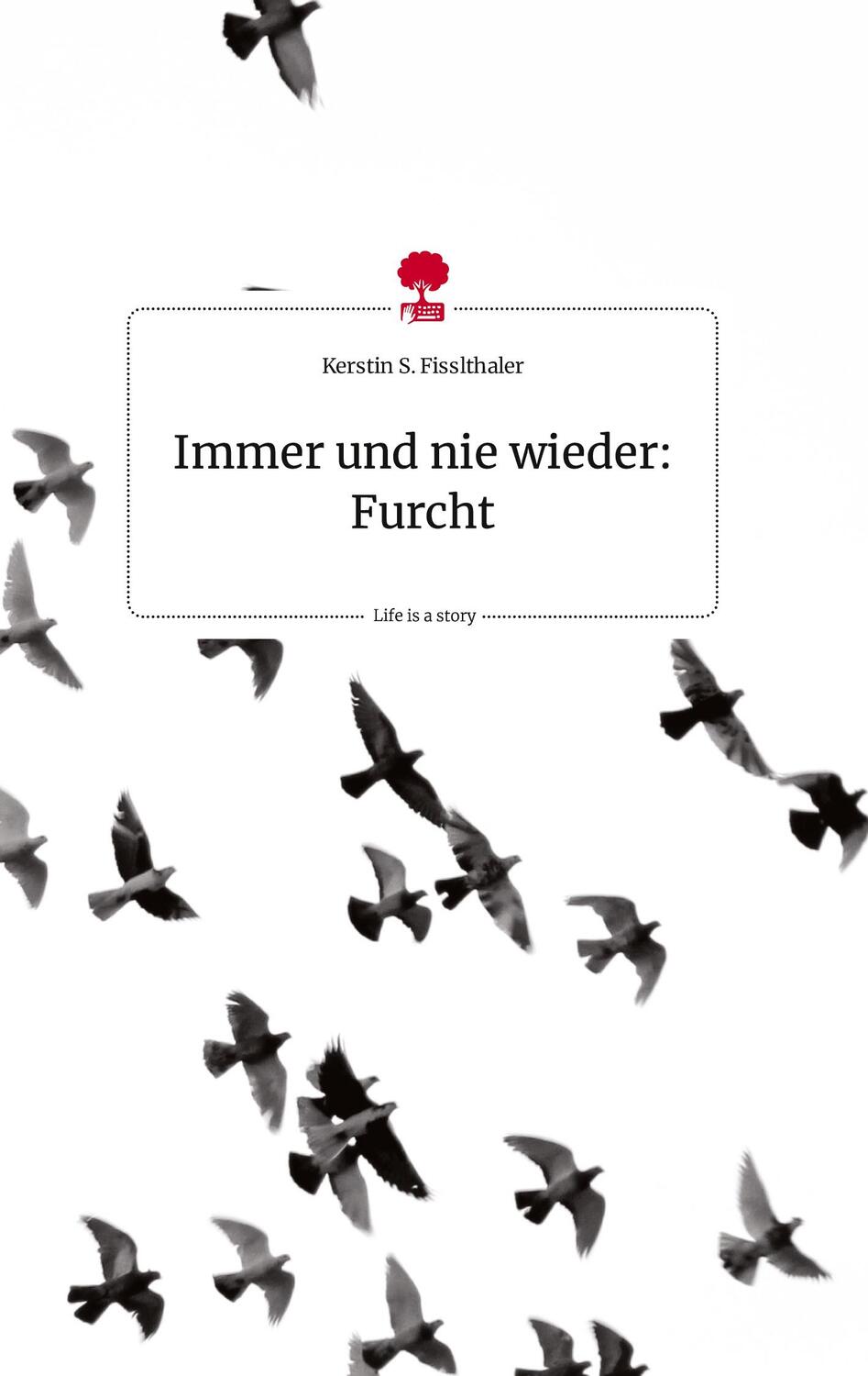 Cover: 9783710808272 | Immer und nie wieder: Furcht. Life is a Story - story.one | Buch