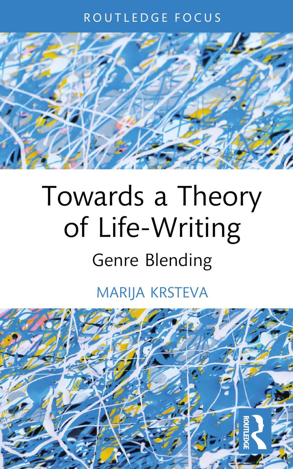 Cover: 9781032356426 | Towards a Theory of Life-Writing | Genre Blending | Marija Krsteva