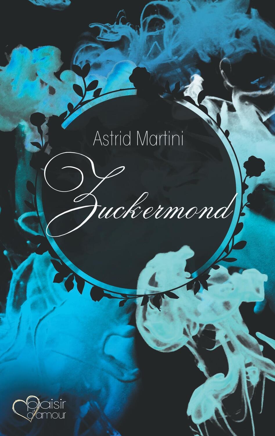 Cover: 9783864952739 | Zuckermond | Astrid Martini | Taschenbuch | Plaisir d'Amour Verlag