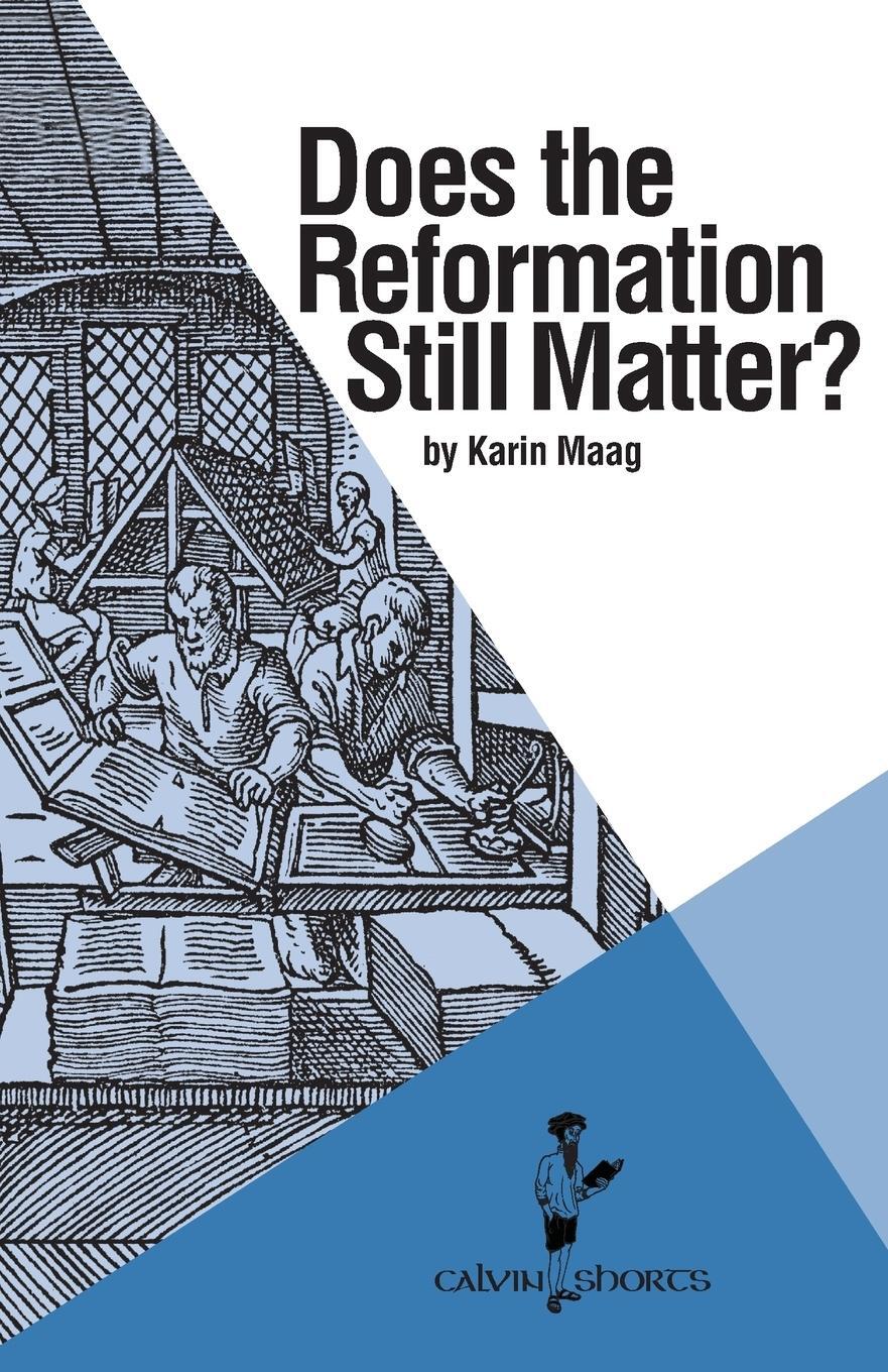 Cover: 9781937555238 | Does the Reformation Still Matter? | Karin Maag | Taschenbuch | 2016