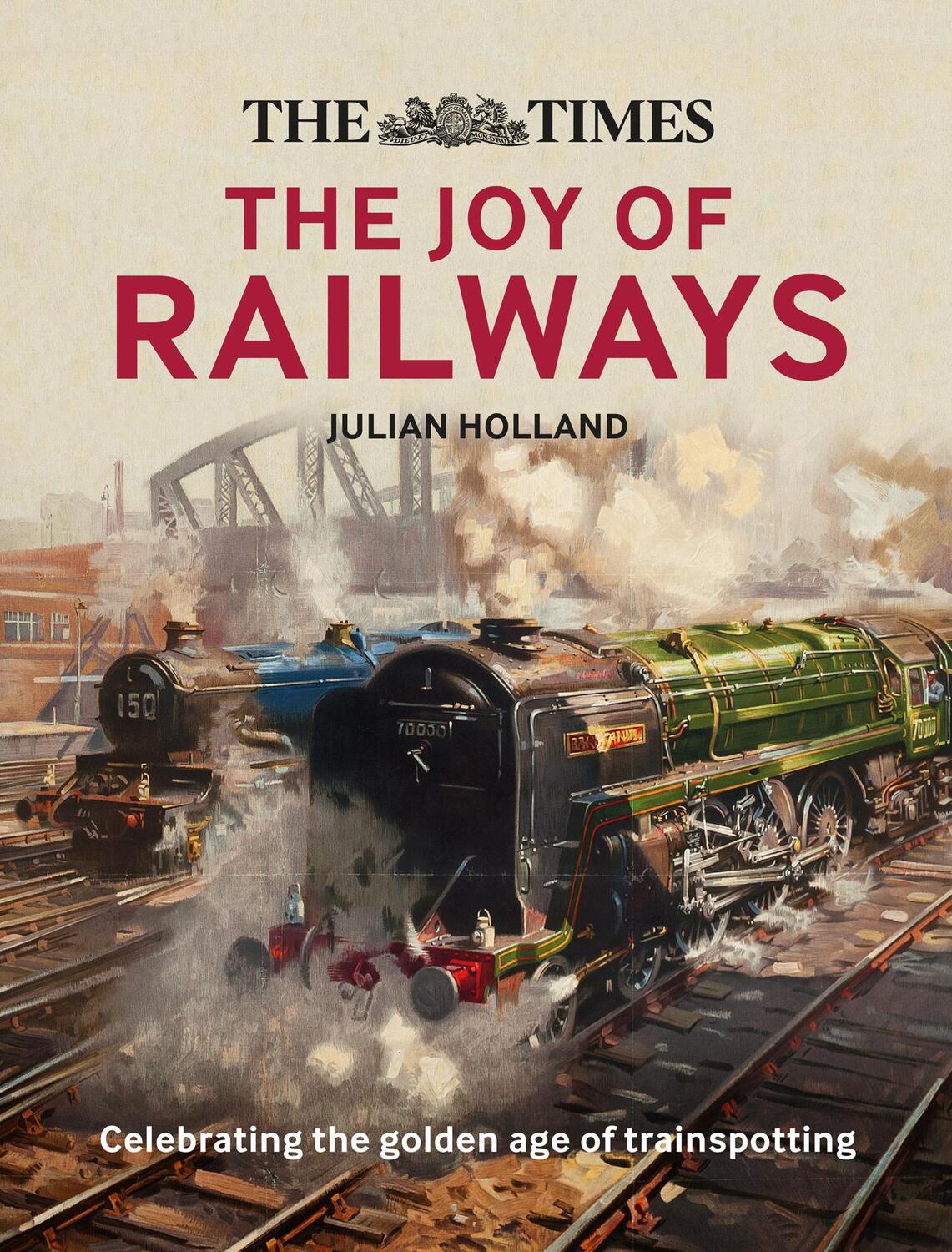 Cover: 9780008323769 | The Times: The Joy of Railways | Julian Holland (u. a.) | Buch | 2020
