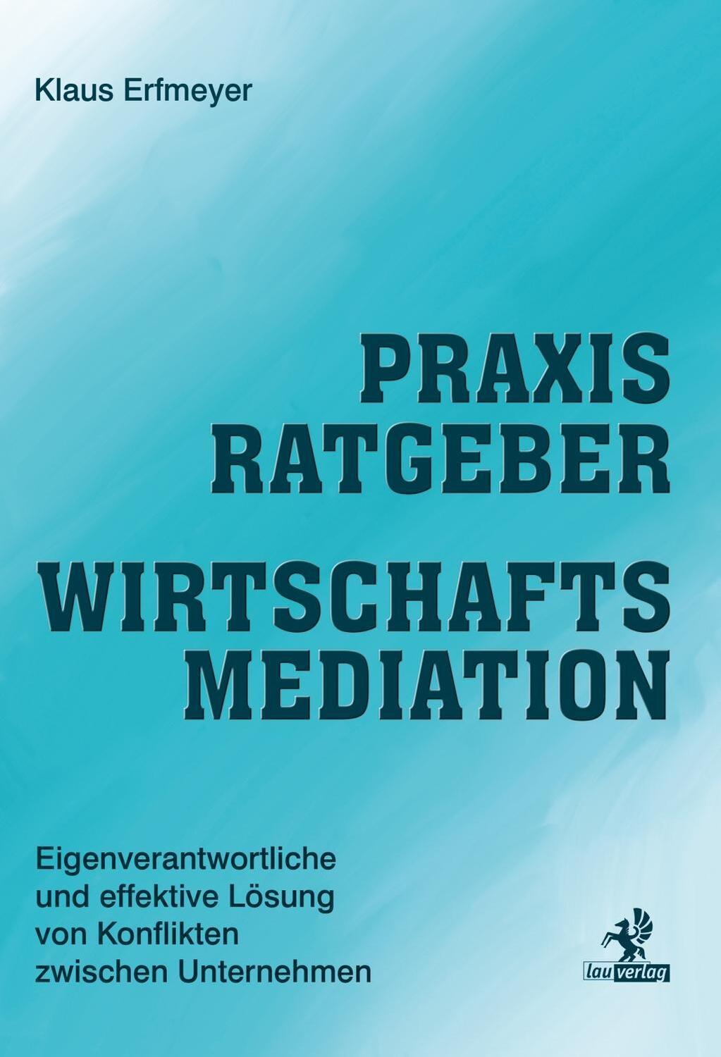 Cover: 9783941400481 | Praxisratgeber Wirtschaftsmediation | Klaus Erfmeyer | Taschenbuch