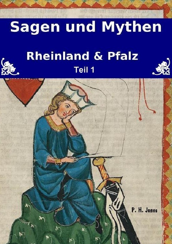 Cover: 9783844270198 | Sagen & Mythen - Rheinland und Pfalz - Teil 1 | P. H. Jones | Buch