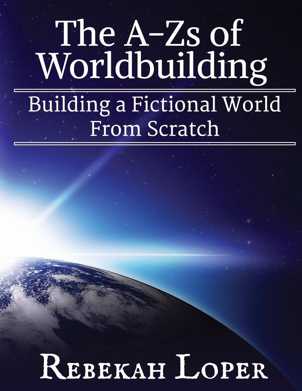 Cover: 9780692850558 | The A-Zs of Worldbuilding | Building a Fictional World from Scratch