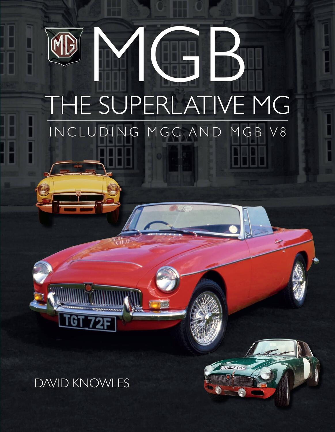 Cover: 9781785009419 | MGB - The superlative MG | Including MGC and MGB V8 | David Knowles