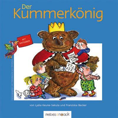 Cover: 9783927796935 | Der Kummerkönig | Bilderbuch mit Ratgeber | Lydia Keune-Sekula | Buch