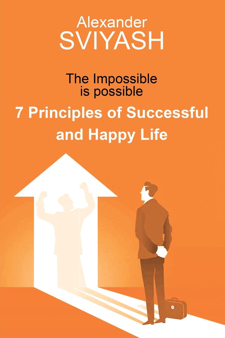 Cover: 9781965679166 | 7 Principles of Successful and Happy Life | The Impossible is possible