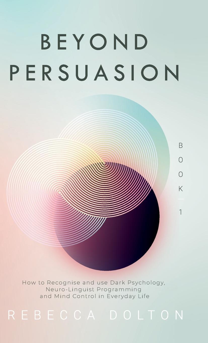 Cover: 9781913871079 | Beyond Persuasion | Rebecca Dolton | Buch | Beyond Persuasion | 2020