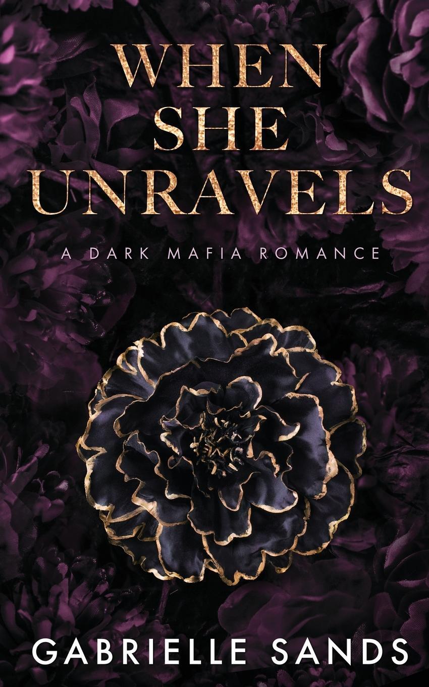 Cover: 9781088047224 | When She Unravels | A Dark Mafia Romance | Gabrielle Sands | Buch