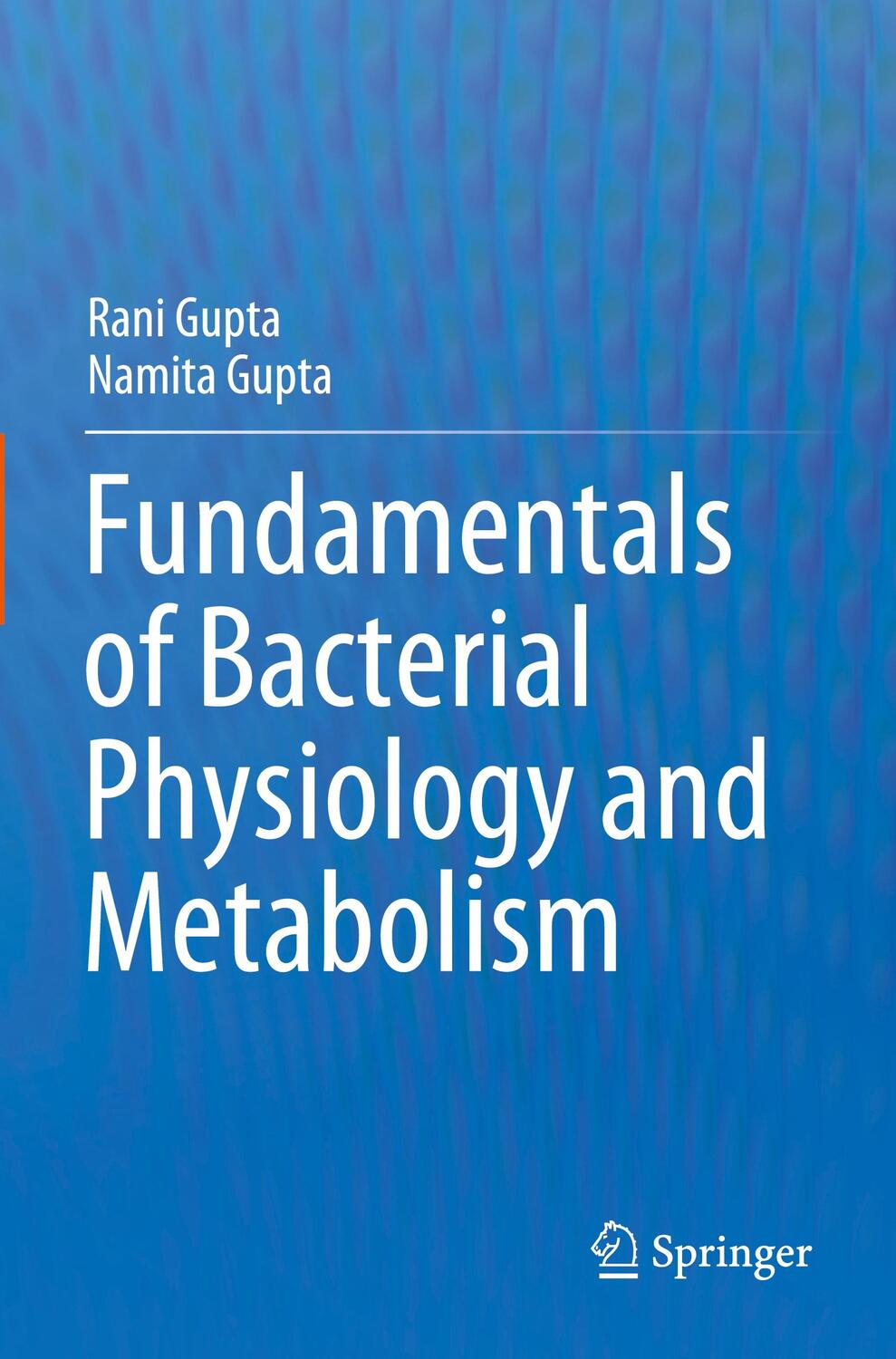 Cover: 9789811607257 | Fundamentals of Bacterial Physiology and Metabolism | Gupta (u. a.)