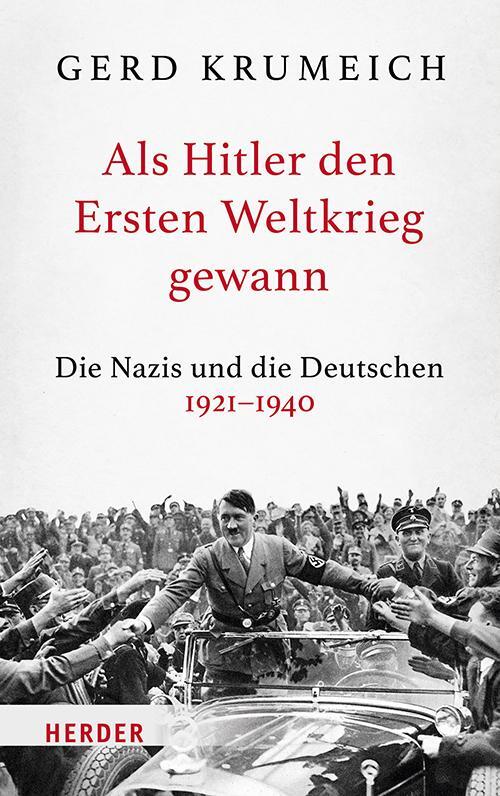 Cover: 9783451385681 | Als Hitler den Ersten Weltkrieg gewann | Gerd Krumeich | Buch | 352 S.