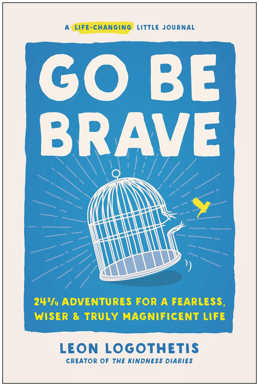 Cover: 9781637742518 | Go Be Brave | Leon Logothetis | Buch | Gebunden | Englisch | 2023