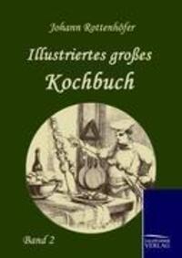 Cover: 9783861951568 | Illustriertes großes Kochbuch | Band 2 | Johann Rottenhöfer | Buch