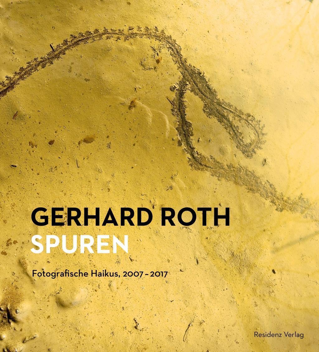 Cover: 9783701734245 | Spuren | Aus den Fotografien von 2007 bis 2017 | Gerhard Roth | Buch