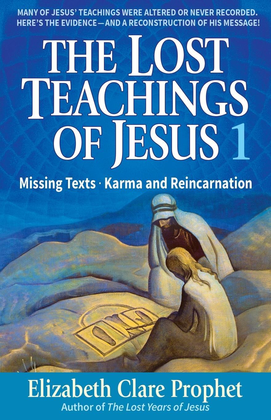 Cover: 9781609882822 | The Lost Teachings of Jesus | Missing Texts - Karma and Reincarnation