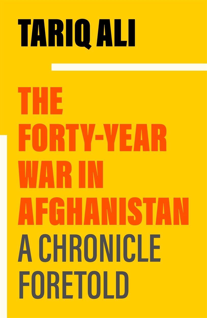 Cover: 9781839768170 | The Forty-Year War in Afghanistan | A Chronicle Foretold | Tariq Ali