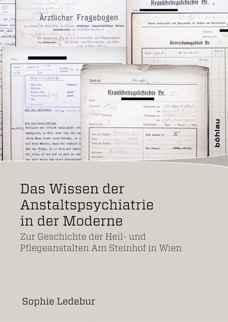 Cover: 9783205795827 | Das Wissen der Anstaltspsychiatrie in der Moderne | Sophie Ledebur