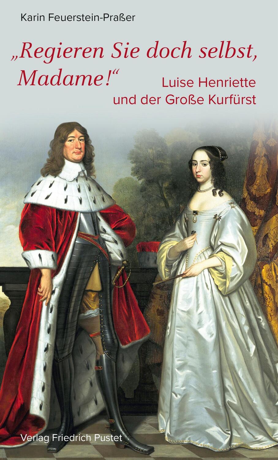 Cover: 9783791733494 | Regieren Sie doch selbst, Madame! | Karin Feuerstein-Praßer | Buch