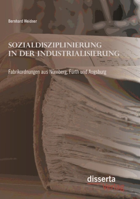 Cover: 9783954258901 | Sozialdisziplinierung in der Industrialisierung: Fabrikordnungen...