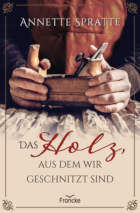 Cover: 9783963623530 | Das Holz, aus dem wir geschnitzt sind | Annette Spratte | Taschenbuch