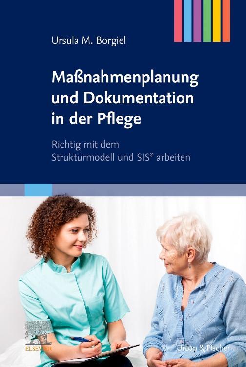 Cover: 9783437257018 | Maßnahmenplanung und Dokumentation in der Pflege | Ursula M. Borgiel