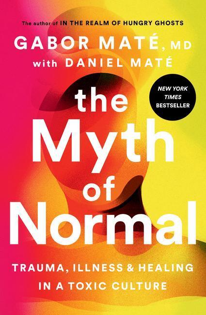 Cover: 9780593083888 | The Myth of Normal | Trauma, Illness, and Healing in a Toxic Culture