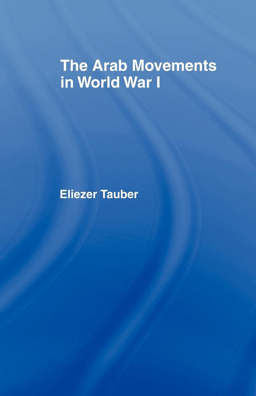 Cover: 9780714640839 | The Arab Movements in World War I | Eliezer Tauber | Taschenbuch