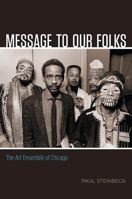 Cover: 9780226418094 | Message to Our Folks | The Art Ensemble of Chicago | Paul Steinbeck