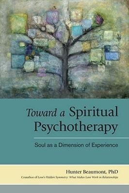 Cover: 9781583943700 | Toward a Spiritual Psychotherapy | Soul as a Dimension of Experience