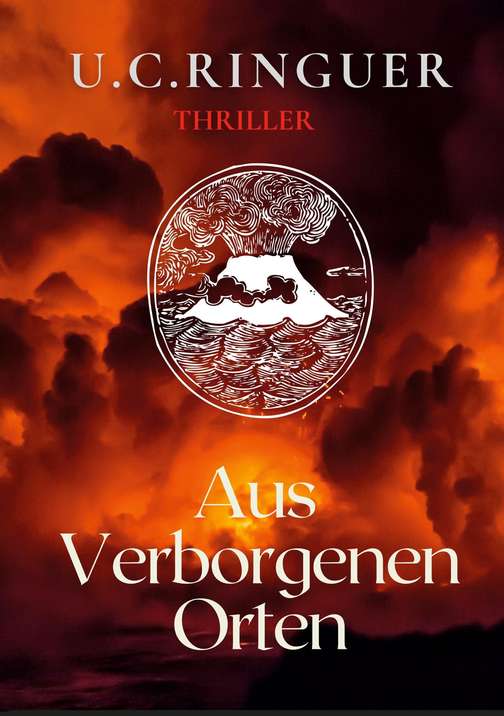 Cover: 9783754647776 | Aus verborgenen Orten | U. C. Ringuer | Taschenbuch | 384 S. | Deutsch