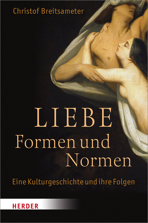 Cover: 9783451376276 | Liebe - Formen und Normen | Eine Kulturgeschichte und ihre Folgen