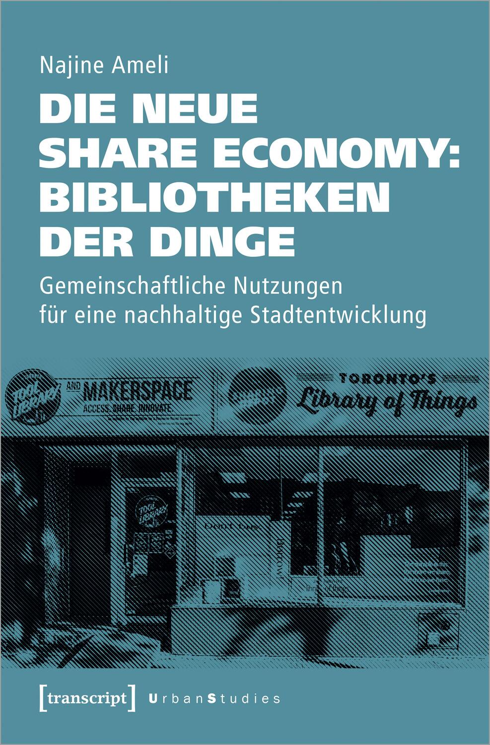 Cover: 9783837652215 | Die neue Share Economy: Bibliotheken der Dinge | Najine Ameli | Buch