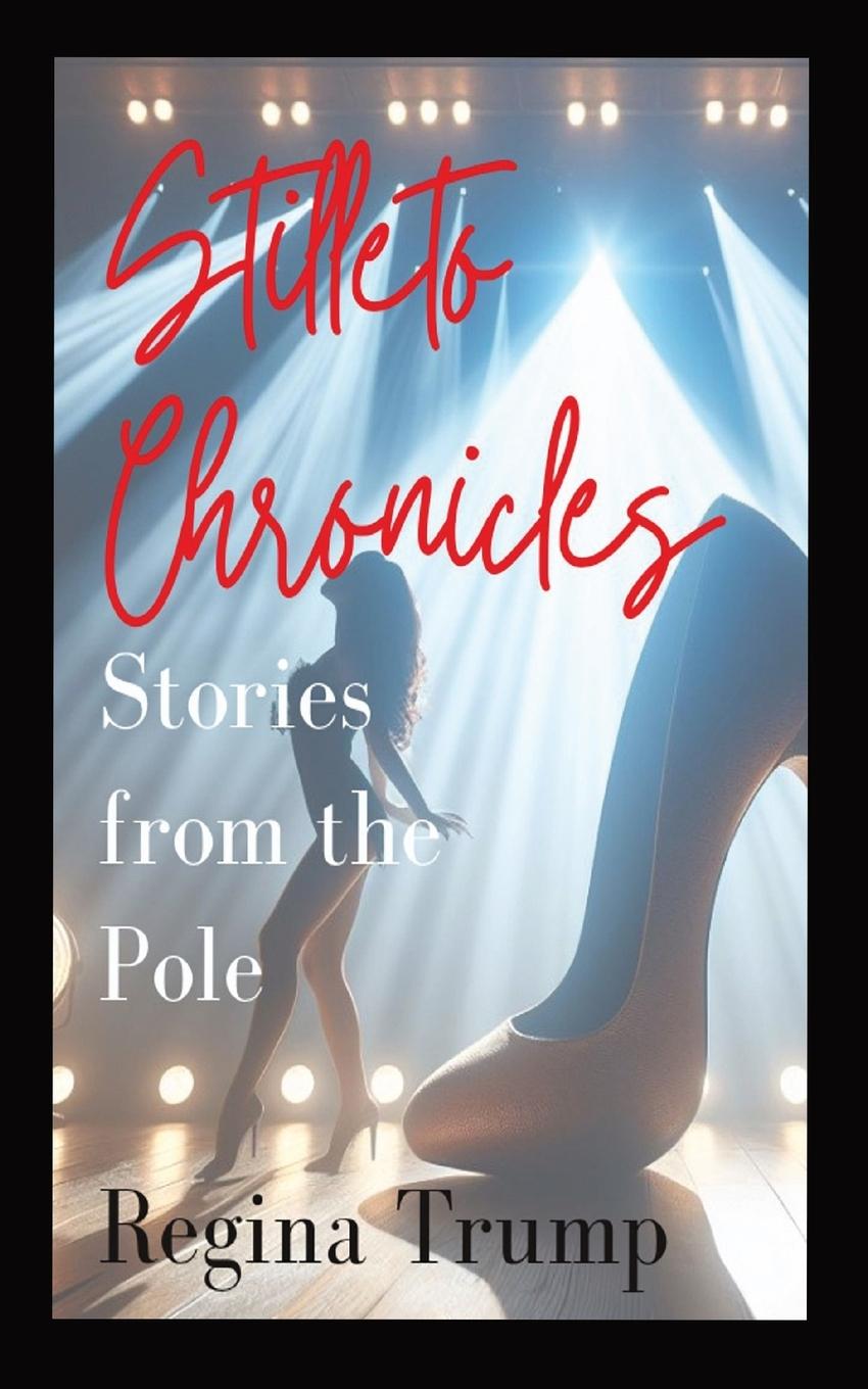 Cover: 9798869302427 | Stiletto Chronicles | Stories from the Pole | Regina Trump (u. a.)