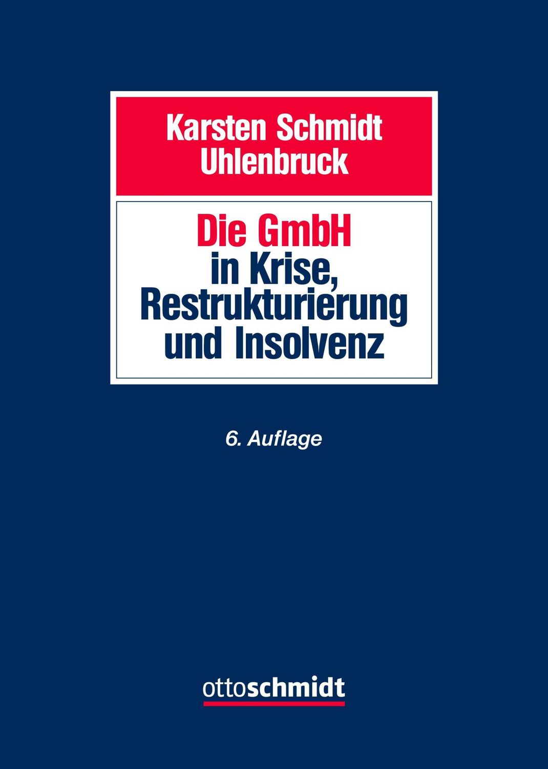 Cover: 9783504322113 | Die GmbH in Krise, Restrukturierung und Insolvenz | Uhlenbruck (u. a.)