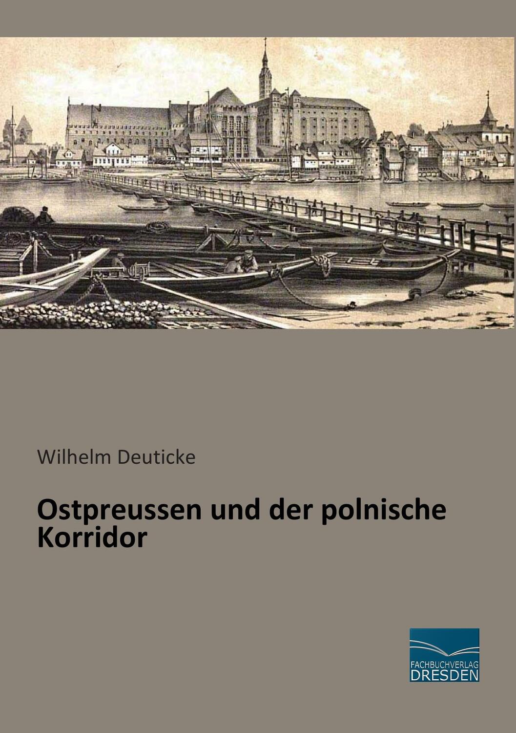 Cover: 9783956923326 | Ostpreussen und der polnische Korridor | Wilhelm Deuticke | Buch