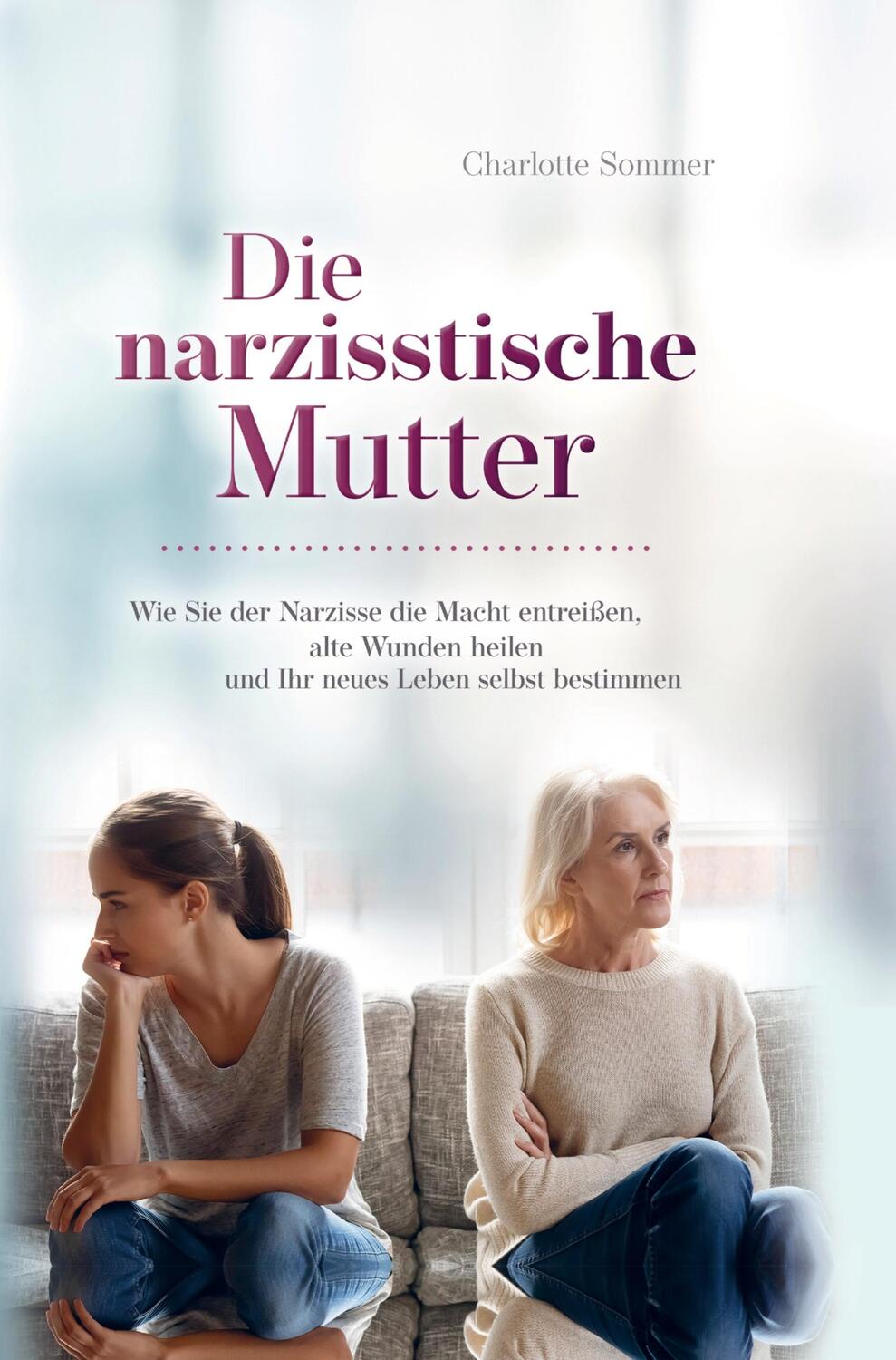 Cover: 9789403626536 | Die narzisstische Mutter | Charlotte Sommer | Taschenbuch | Paperback