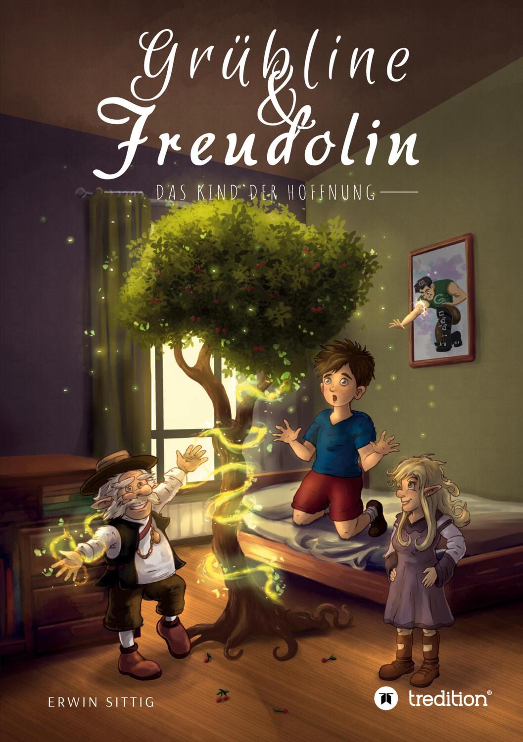 Cover: 9783347815391 | Grübline und Freudolin | Das Kind der Hoffnung | Erwin Sittig | Buch