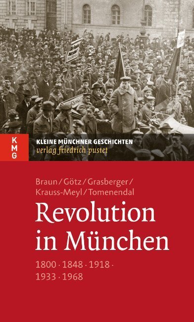 Cover: 9783791725574 | Revolution in München | 1800 - 1848 - 1918 - 1933 - 1968 | Taschenbuch